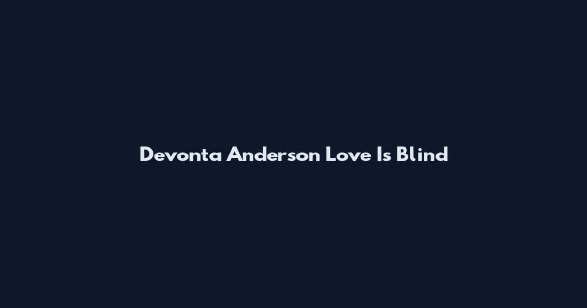 Devonta Anderson Love Is Blind