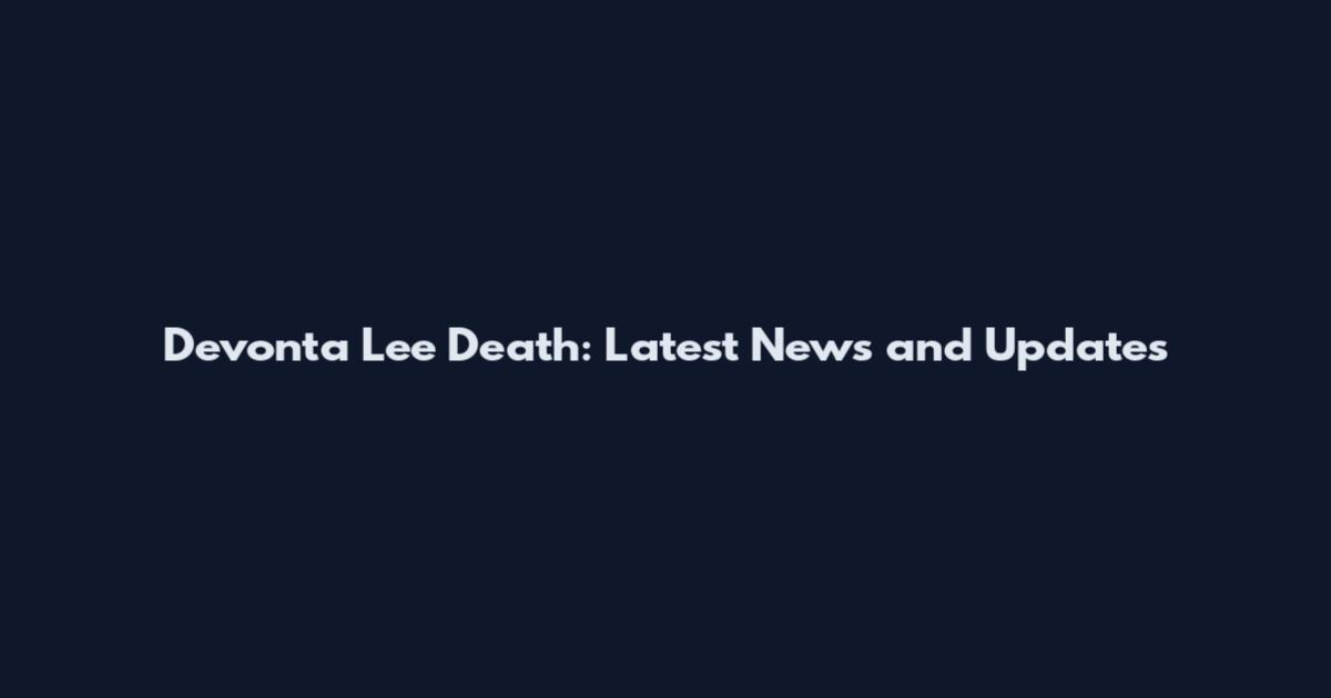 Devonta Lee Death: Latest News and Updates