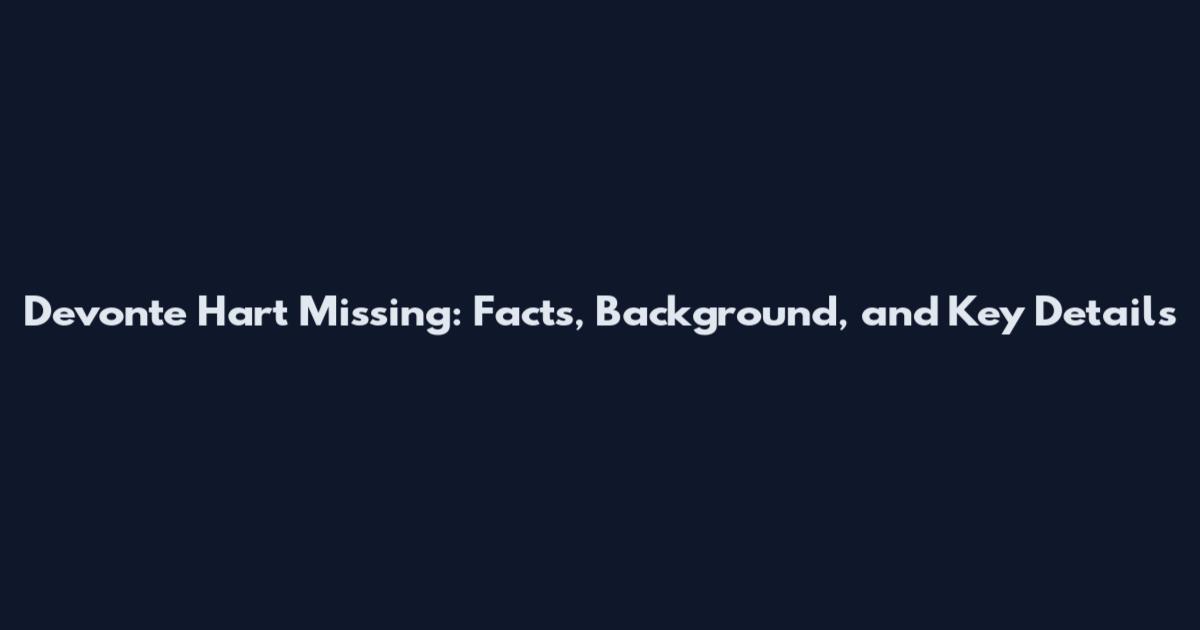 Devonte Hart Missing: Facts, Background, and Key Details