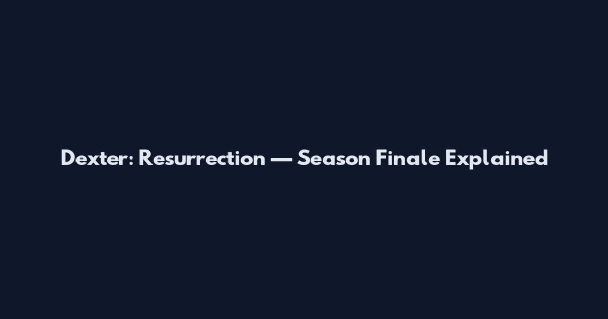 Dexter: Resurrection — Season Finale Explained
