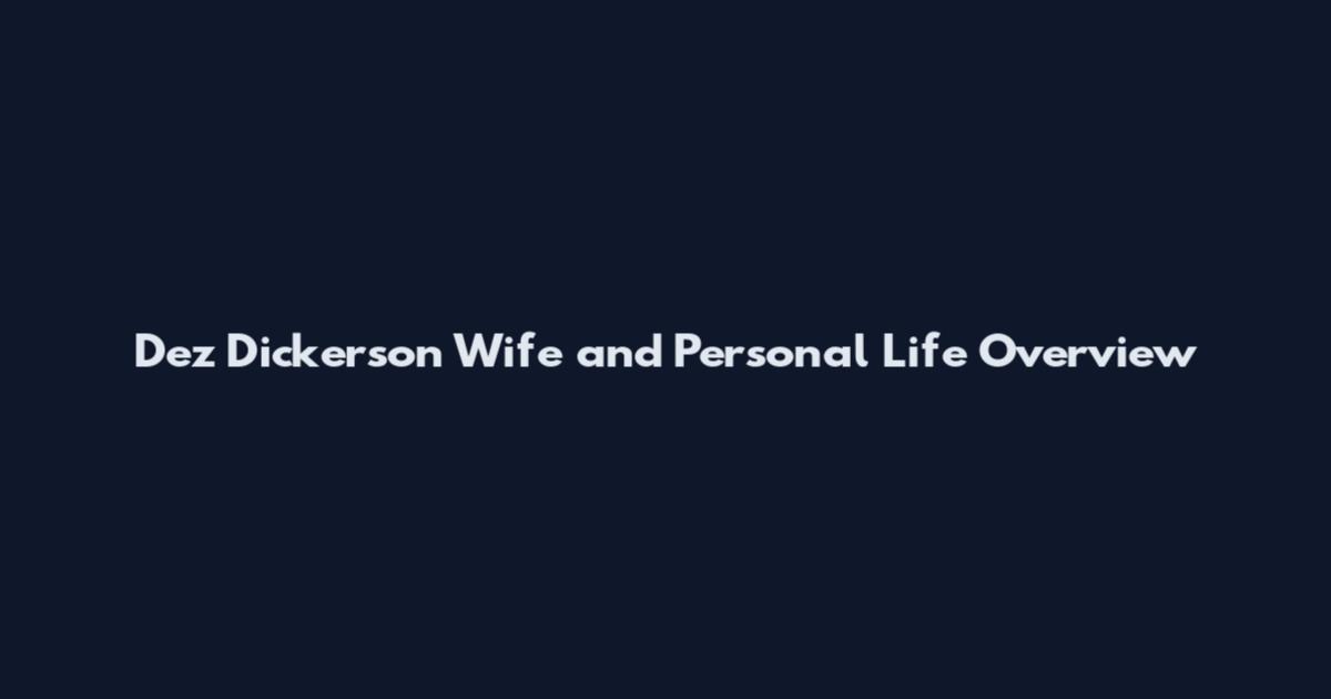 Dez Dickerson Wife and Personal Life Overview