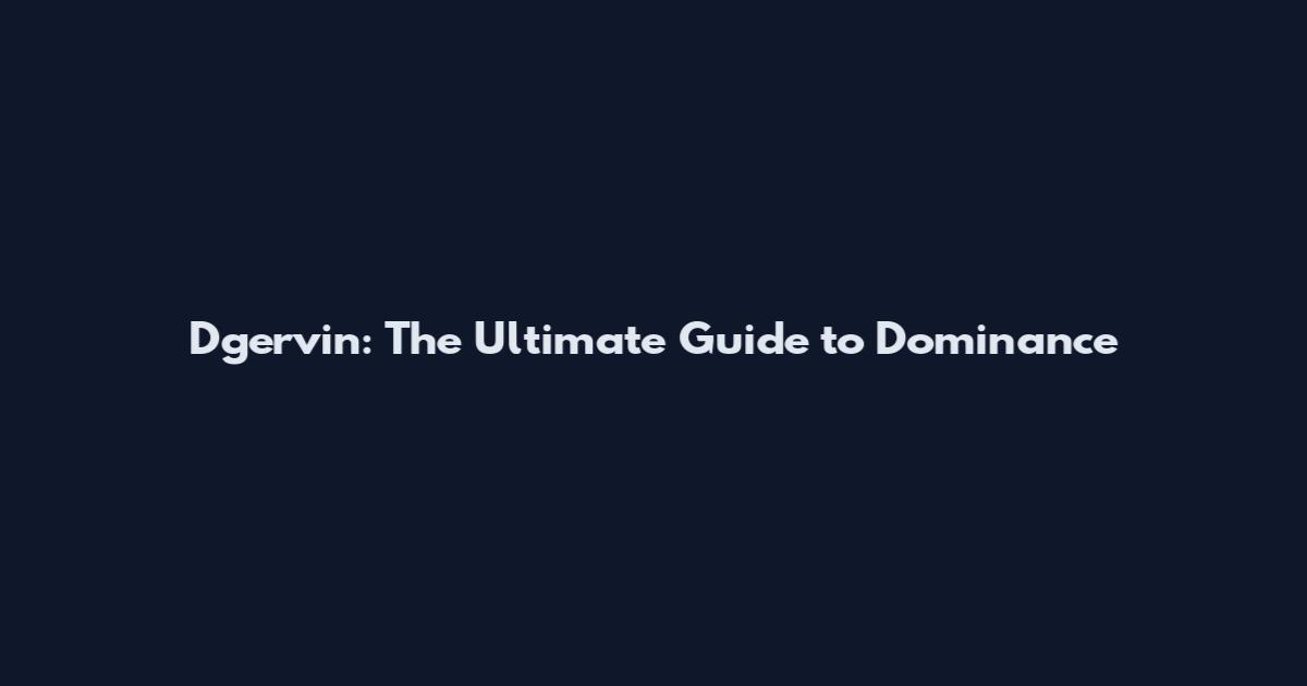 Dgervin: The Ultimate Guide to Dominance