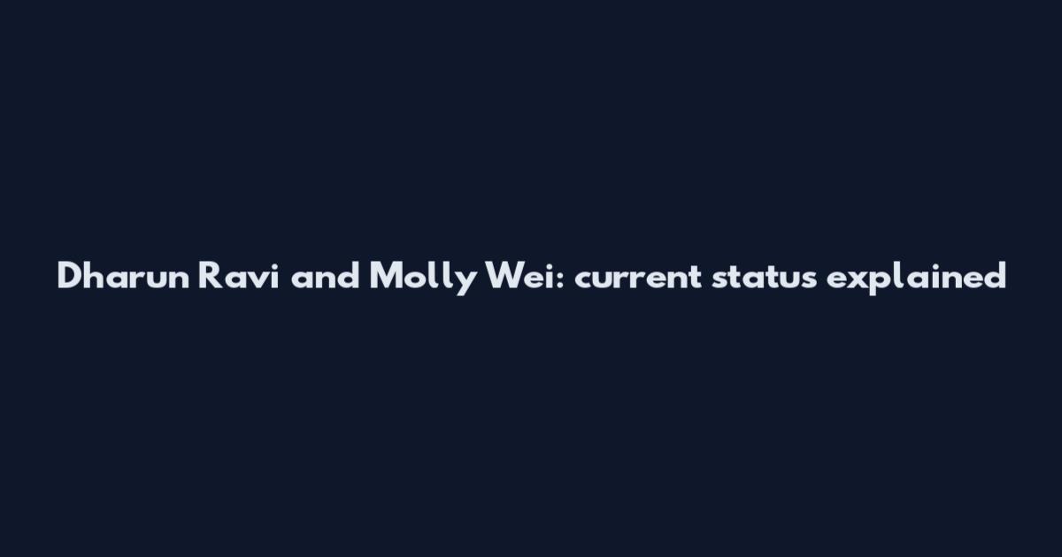 Dharun Ravi and Molly Wei: current status explained