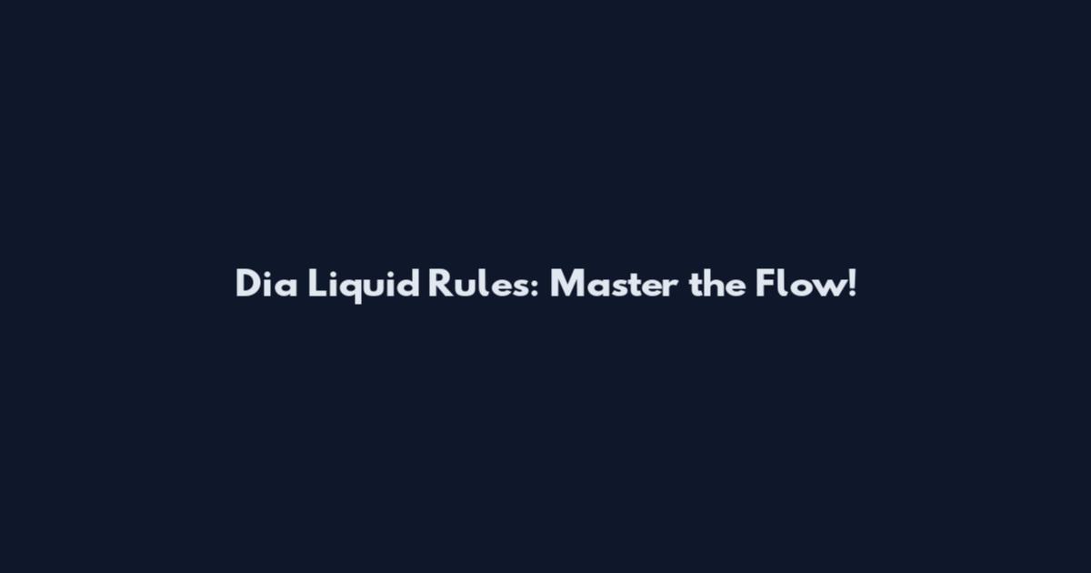 Dia Liquid Rules: Master the Flow!