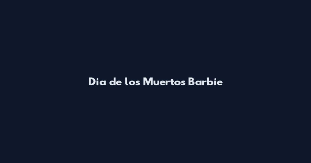 Dia de los Muertos Barbie