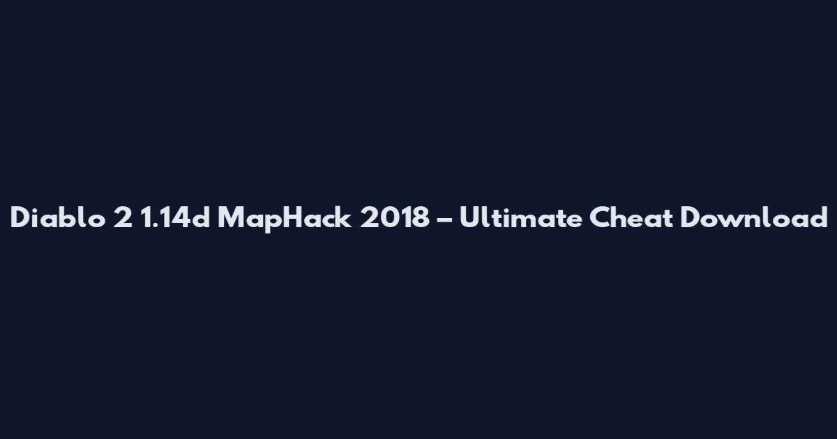 Diablo 2 1.14d MapHack 2018 – Ultimate Cheat Download