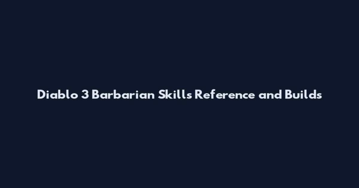Diablo 3 Barbarian Skills Reference and Builds