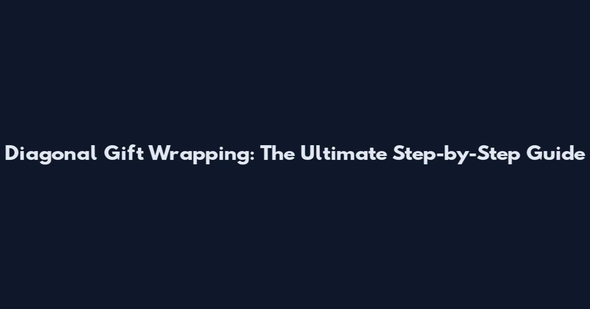 Diagonal Gift Wrapping: The Ultimate Step-by-Step Guide
