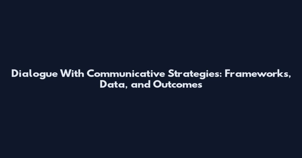 Dialogue With Communicative Strategies: Frameworks, Data, and Outcomes