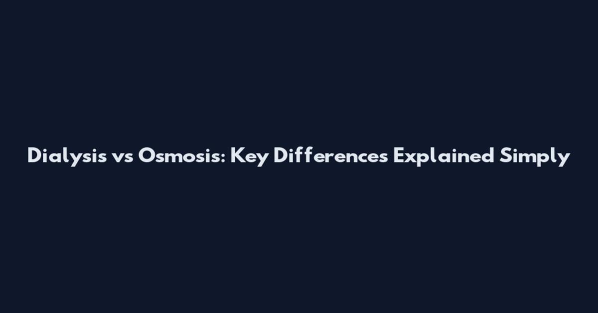 Dialysis vs Osmosis: Key Differences Explained Simply