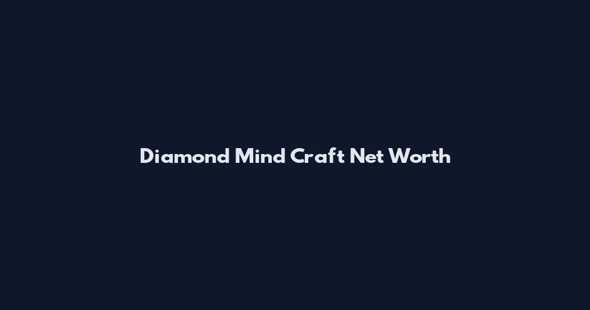 Diamond Mind Craft Net Worth