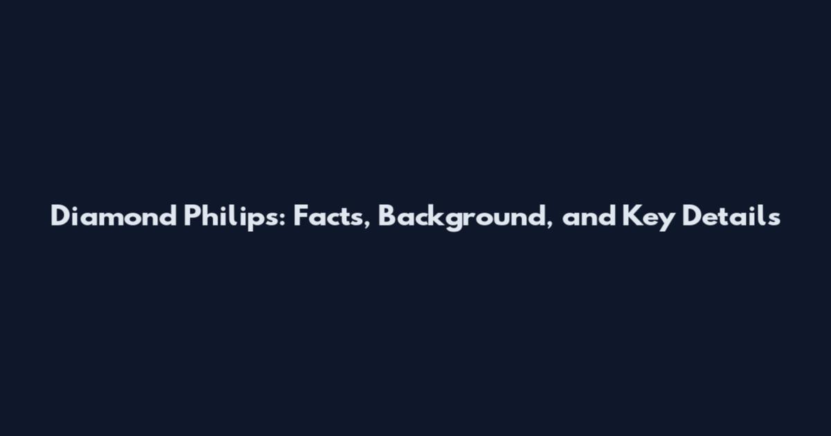 Diamond Philips: Facts, Background, and Key Details