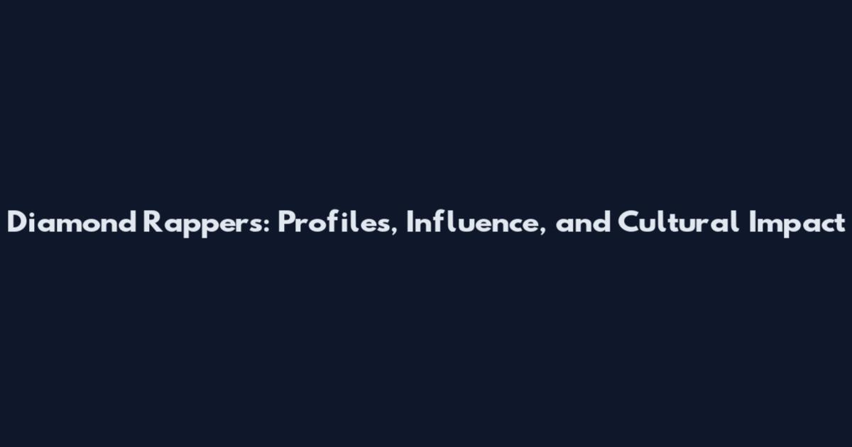 Diamond Rappers: Profiles, Influence, and Cultural Impact