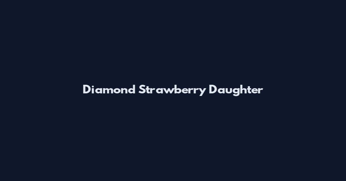 Diamond Strawberry Daughter