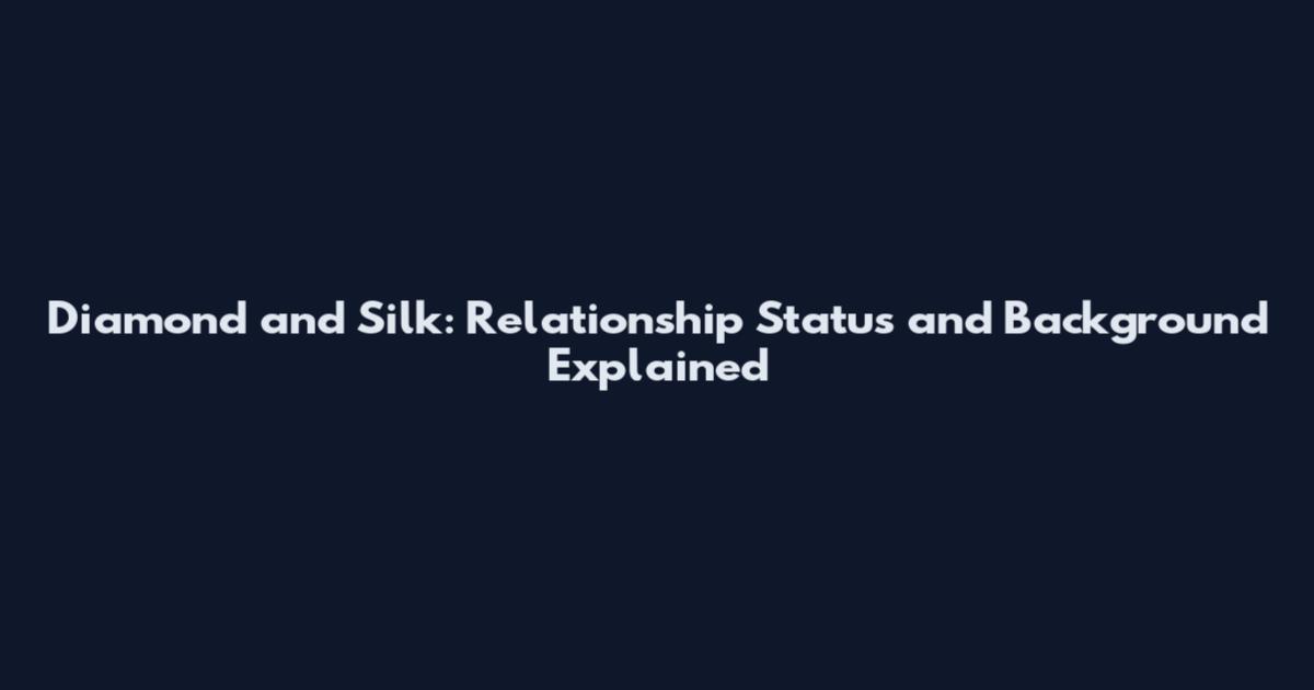 Diamond and Silk: Relationship Status and Background Explained
