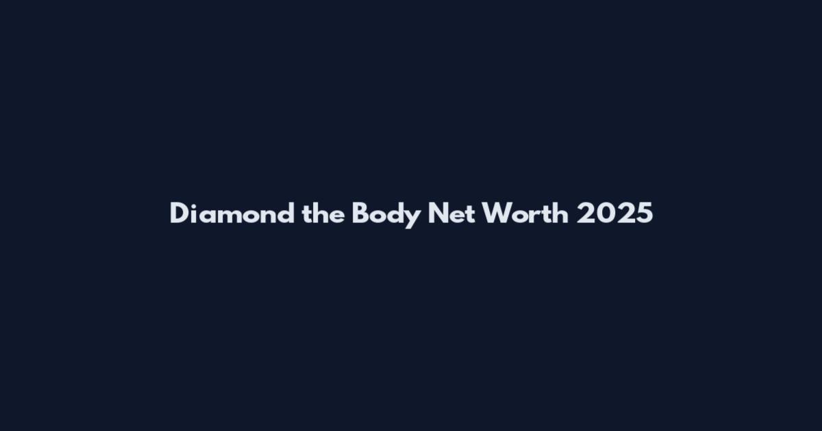 Diamond the Body Net Worth 2025