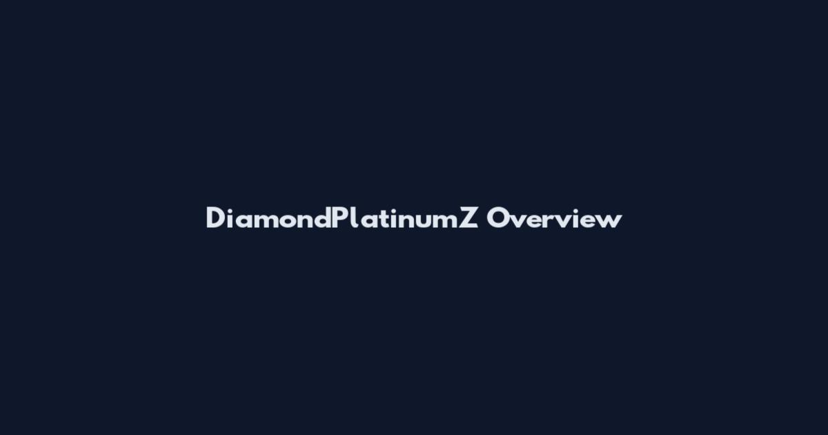 DiamondPlatinumZ Overview