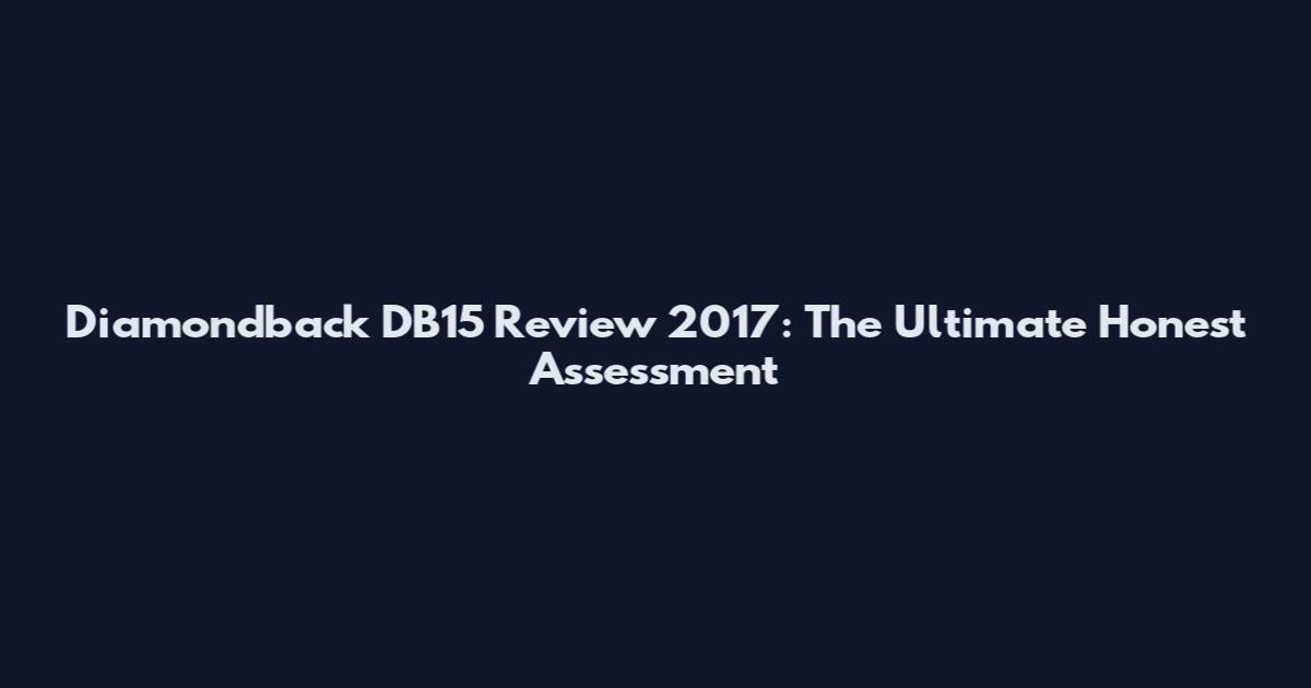 Diamondback DB15 Review 2017: The Ultimate Honest Assessment