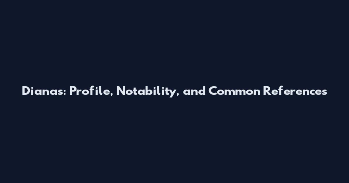 Diana's: Profile, Notability, and Common References
