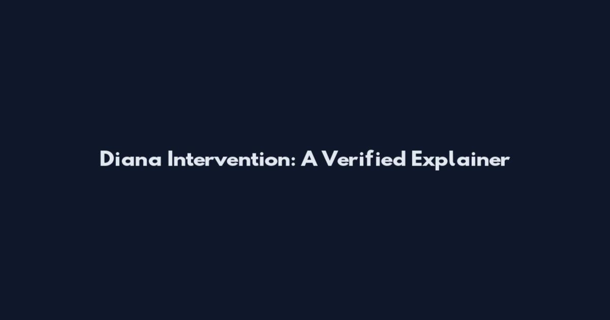 Diana Intervention: A Verified Explainer