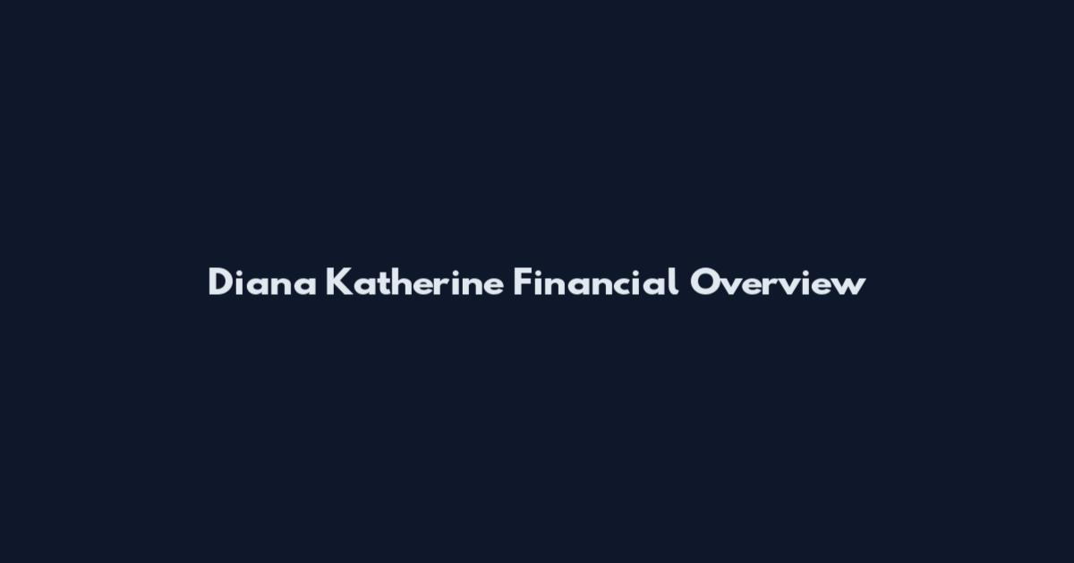 Diana Katherine Financial Overview