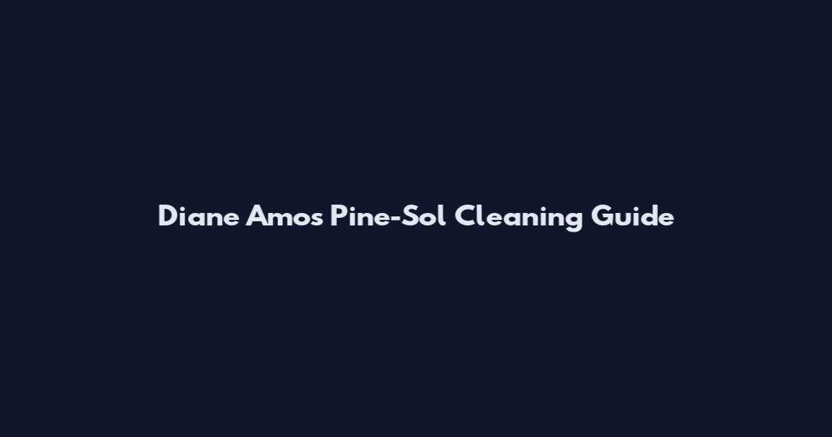 Diane Amos Pine-Sol Cleaning Guide