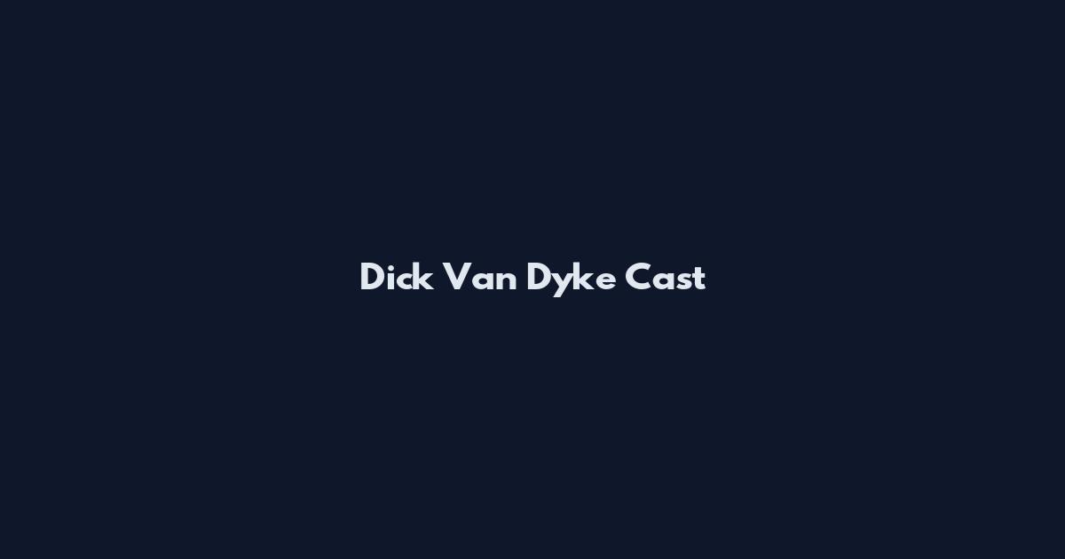 Dick Van Dyke Cast