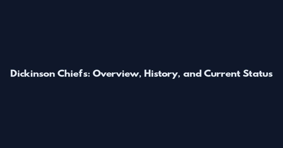 Dickinson Chiefs: Overview, History, and Current Status