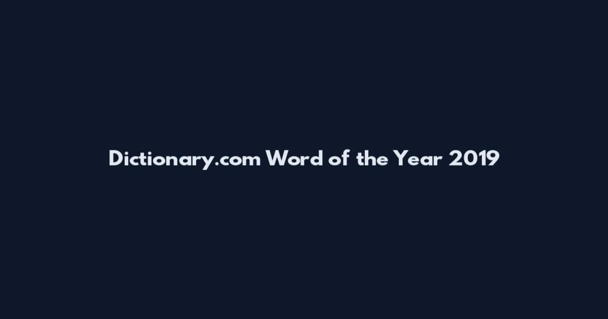 Dictionary.com Word of the Year 2019