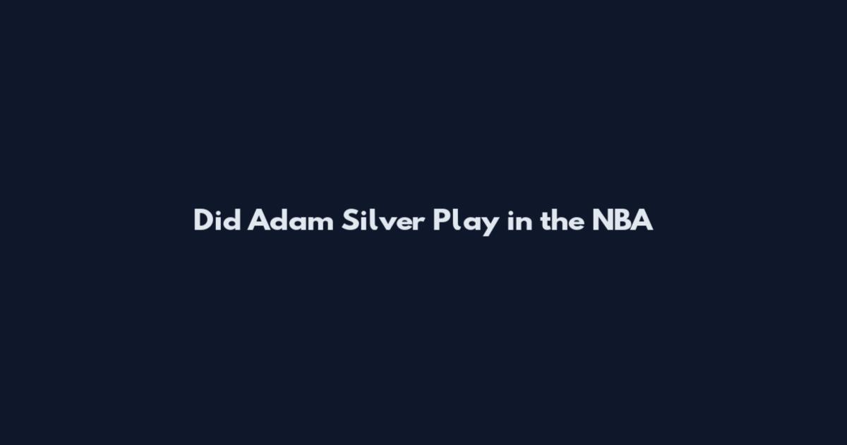 Did Adam Silver Play in the NBA