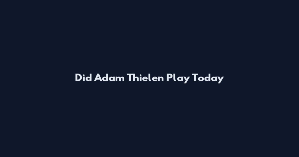 Did Adam Thielen Play Today