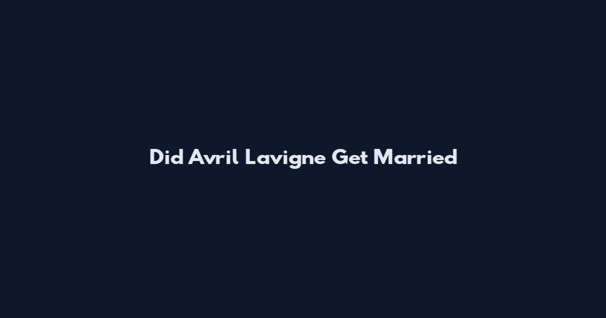 Did Avril Lavigne Get Married