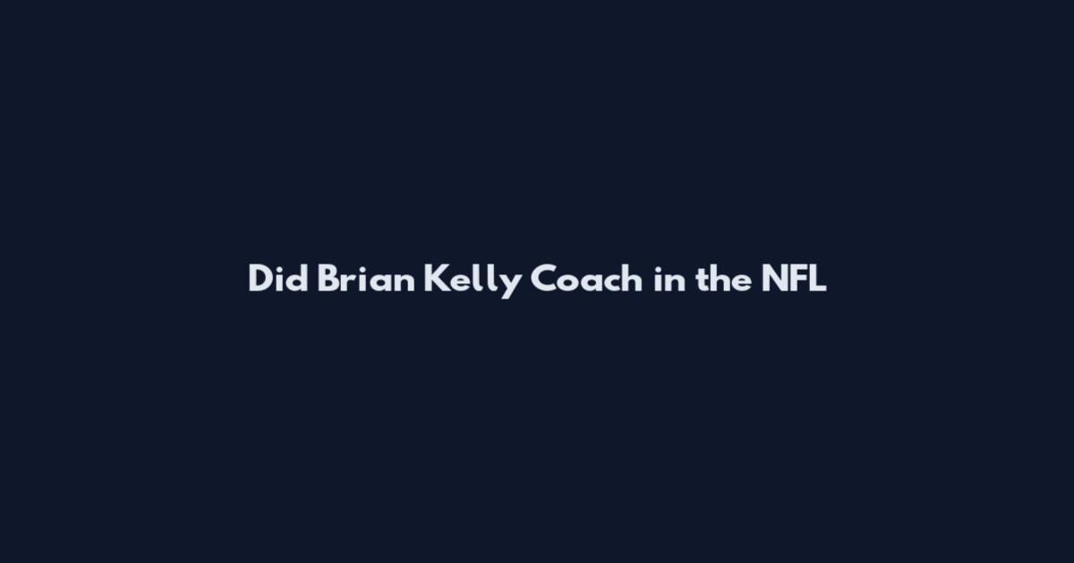 Did Brian Kelly Coach in the NFL