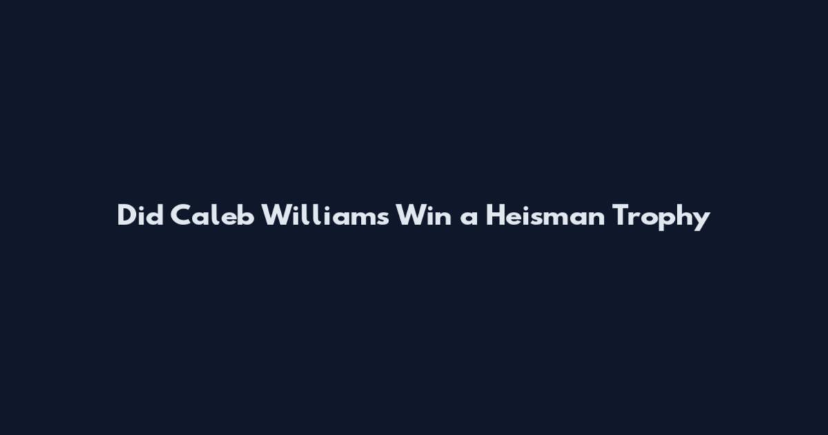 Did Caleb Williams Win a Heisman Trophy