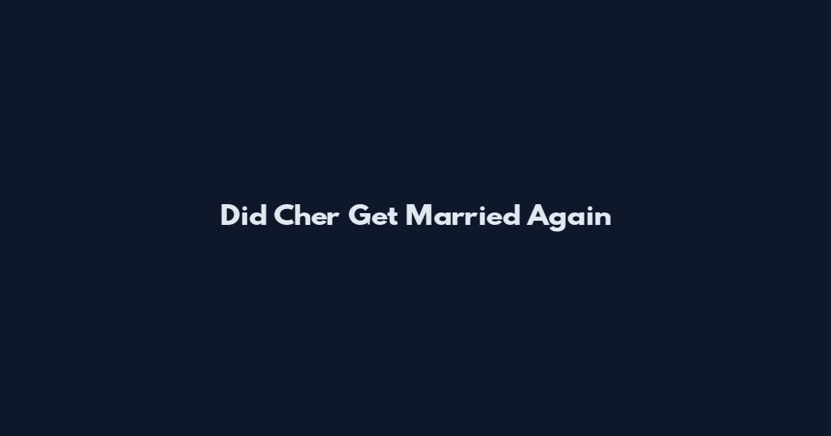 Did Cher Get Married Again