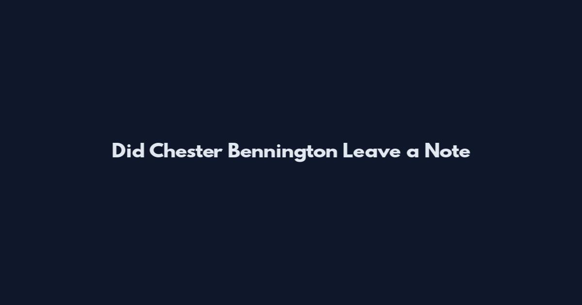 Did Chester Bennington Leave a Note