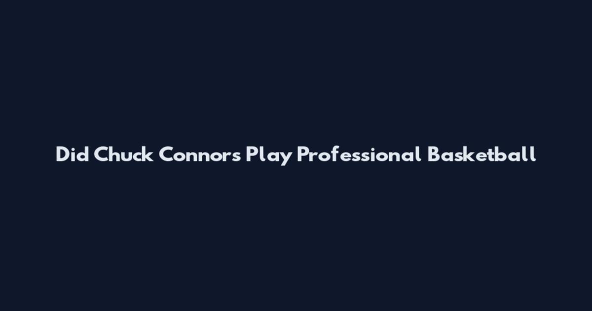 Did Chuck Connors Play Professional Basketball