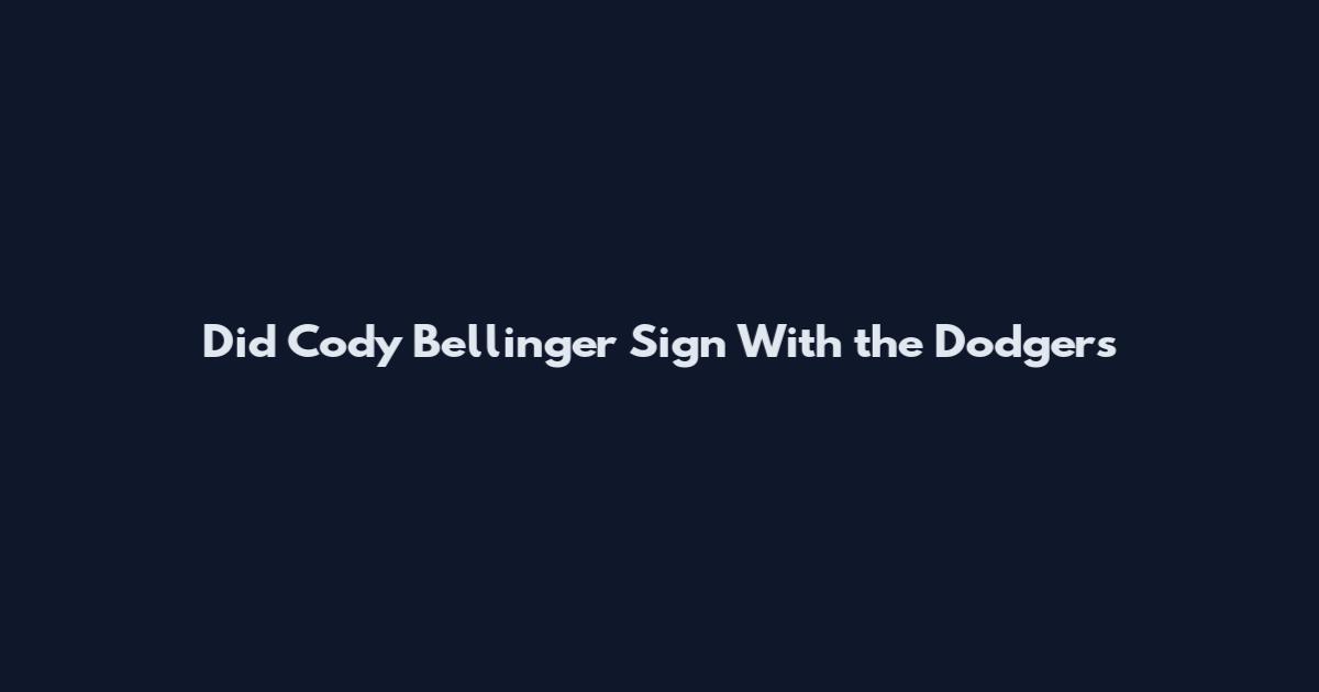 Did Cody Bellinger Sign With the Dodgers