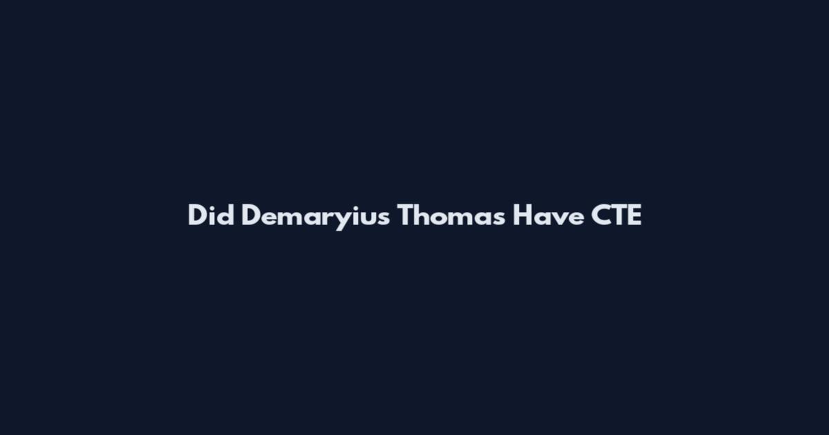Did Demaryius Thomas Have CTE