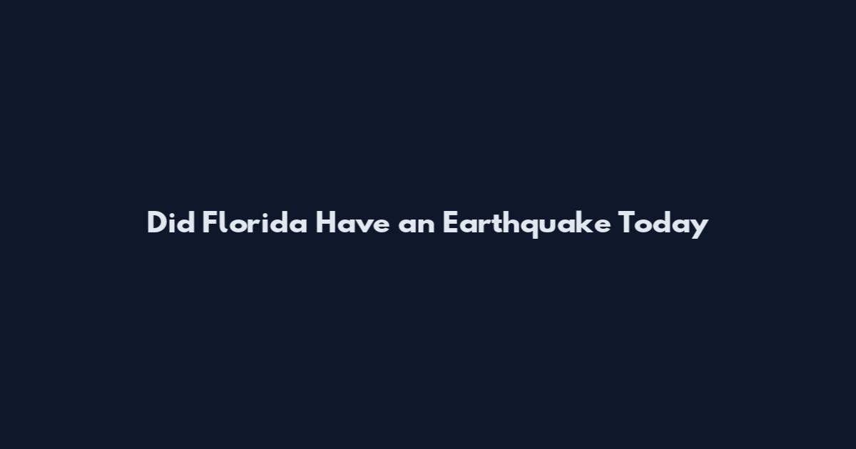 Did Florida Have an Earthquake Today
