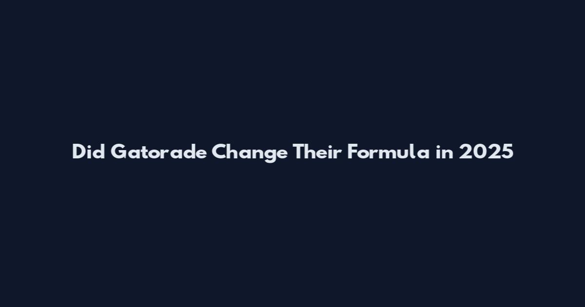 Did Gatorade Change Their Formula in 2025