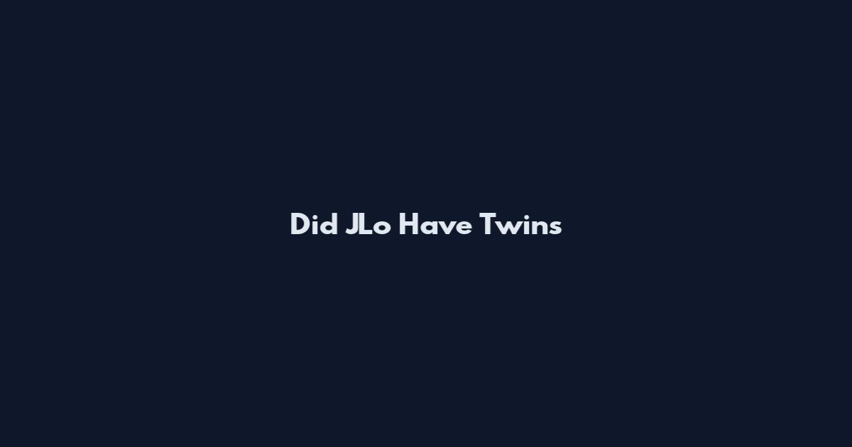 Did JLo Have Twins
