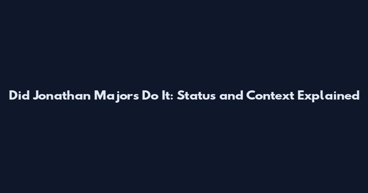 Did Jonathan Majors Do It: Status and Context Explained