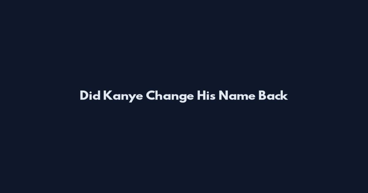 Did Kanye Change His Name Back