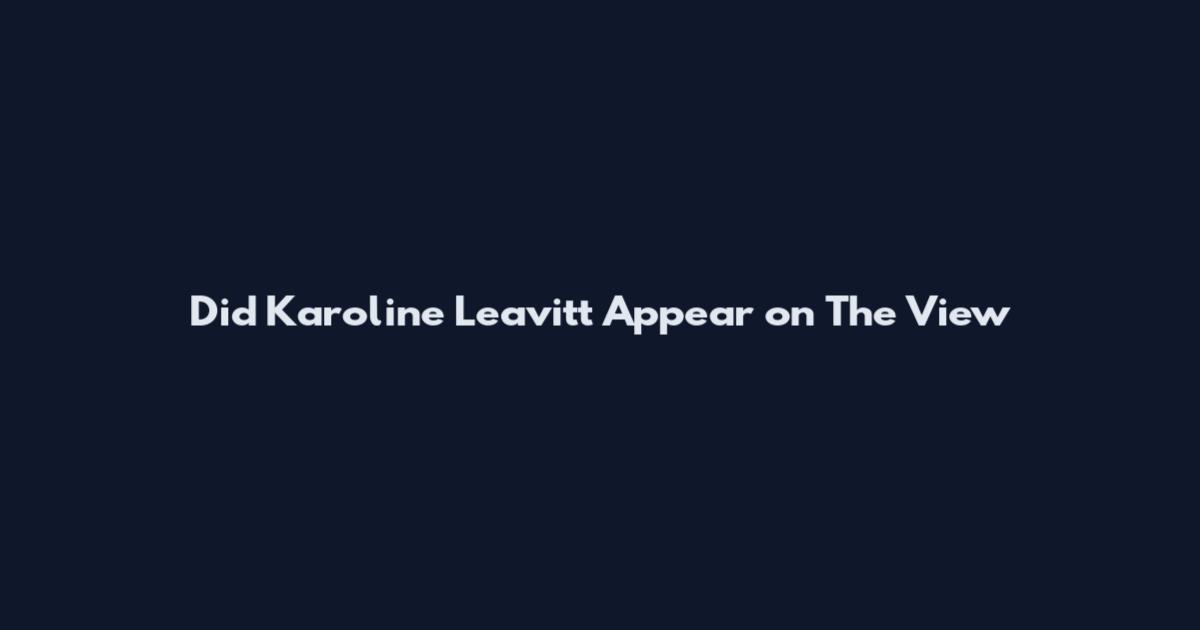 Did Karoline Leavitt Appear on The View