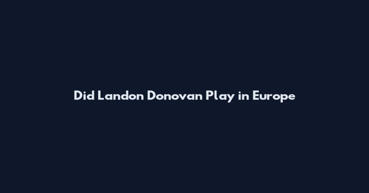 Did Landon Donovan Play in Europe