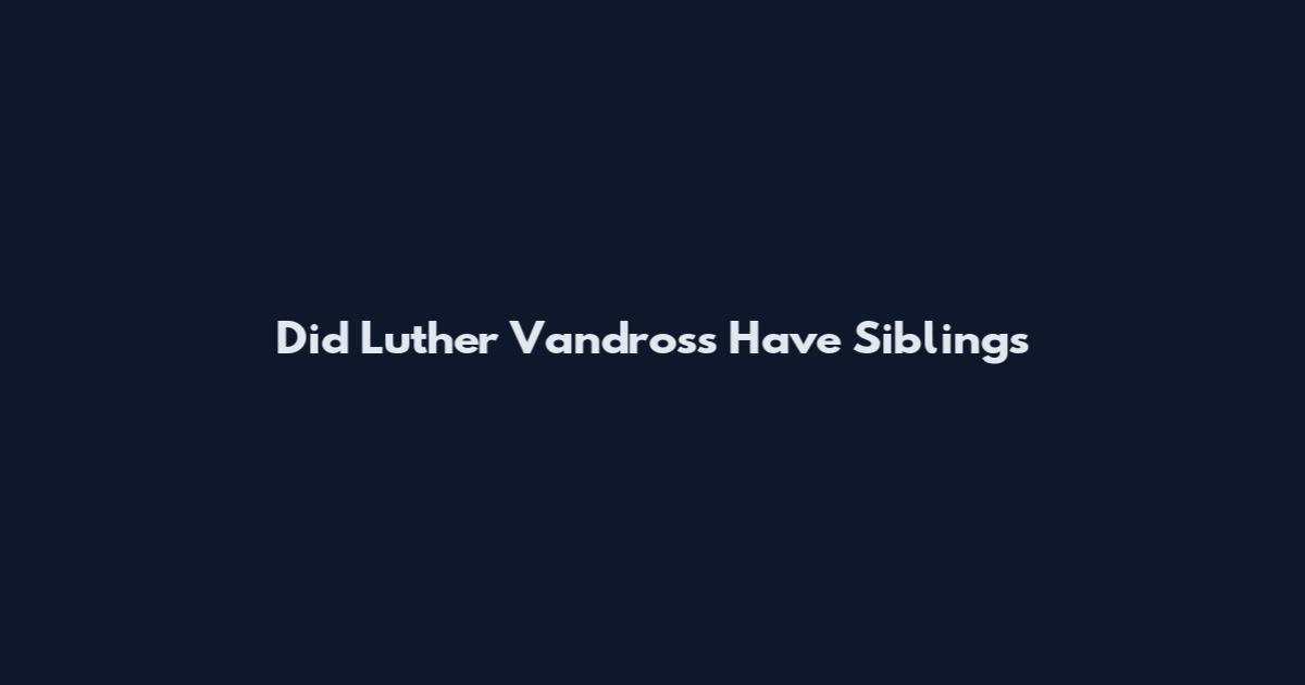 Did Luther Vandross Have Siblings