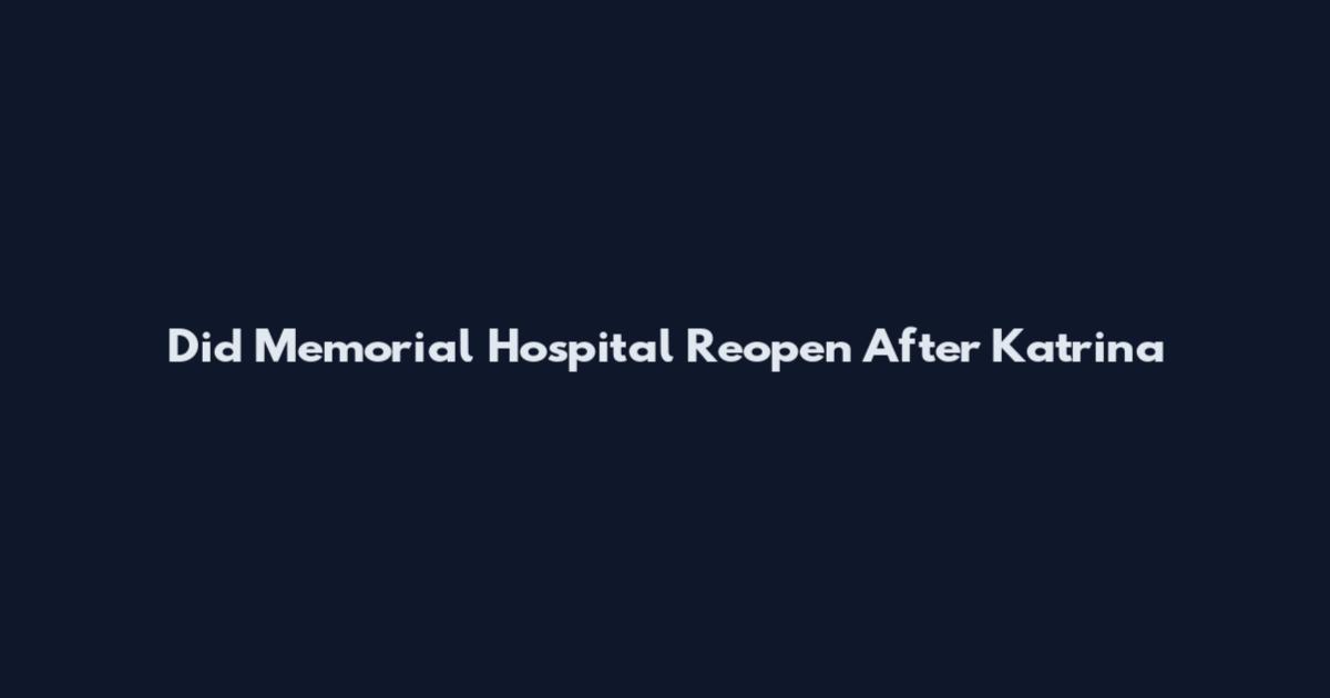 Did Memorial Hospital Reopen After Katrina