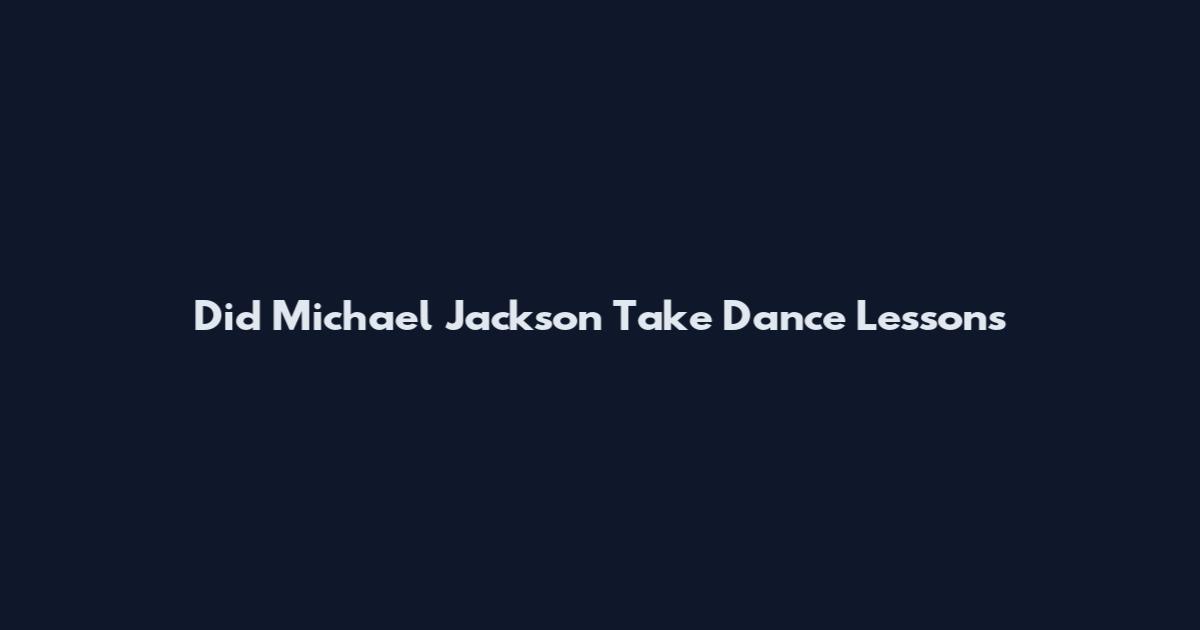 Did Michael Jackson Take Dance Lessons