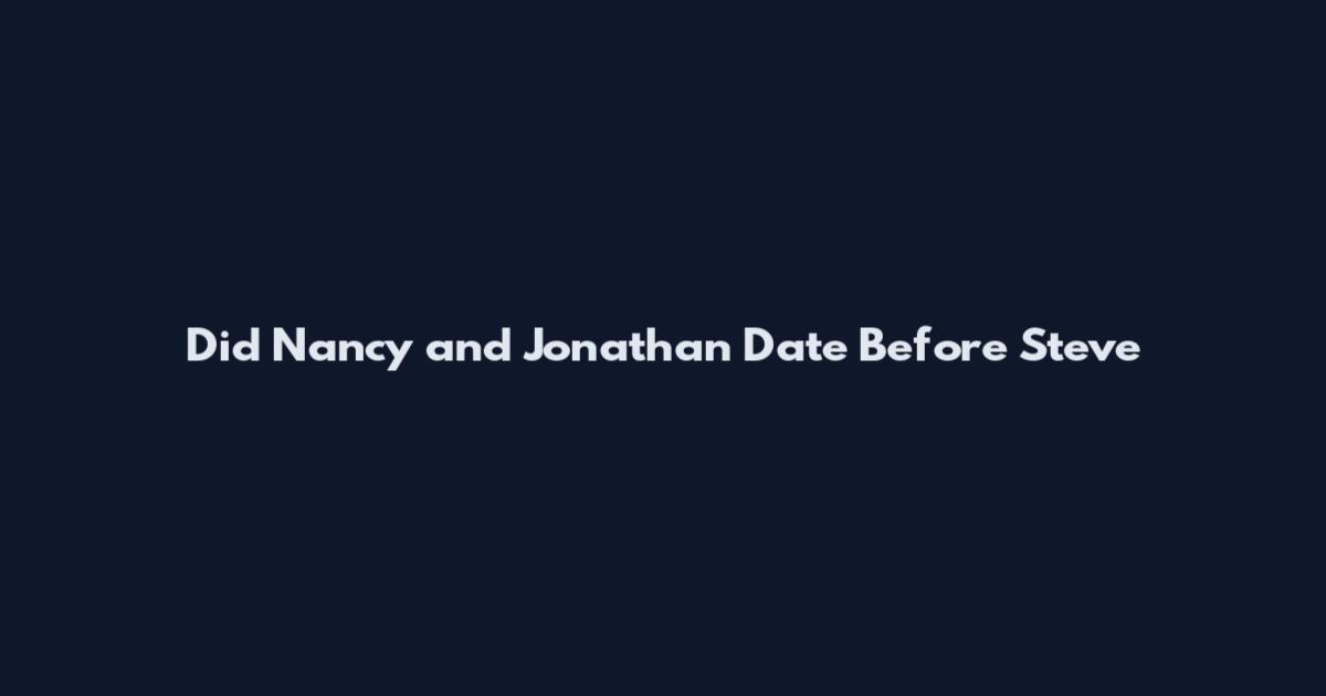 Did Nancy and Jonathan Date Before Steve